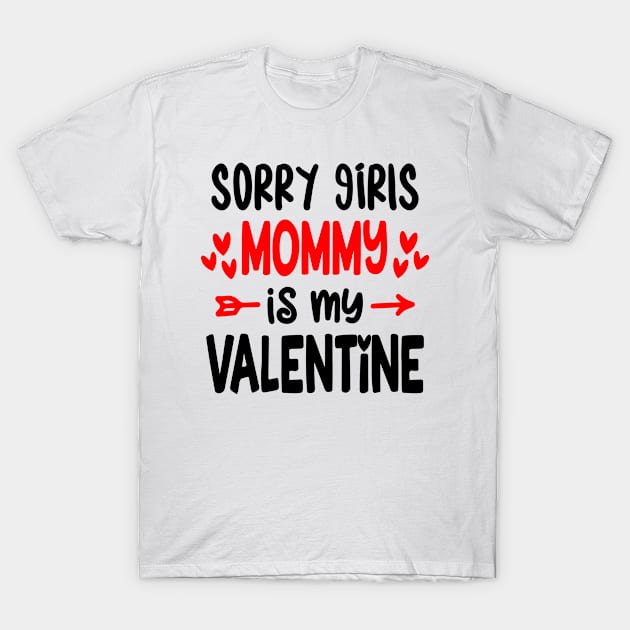 Sorry Girls Mom Is My Valentine Heart Arrow Valentines Day T-Shirt by Shaniya Abernathy